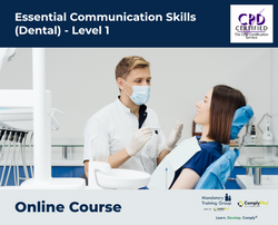Essential Communication Skills (Dental) - Level 1 - e-learning Course - ComplyPlus™ LMS - The Mandatory Training Group UK -