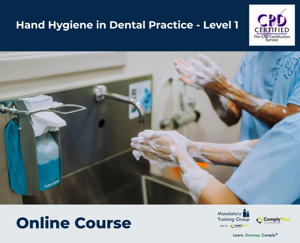 Hand Hygiene in Dental Practice - Level 1 - e-learning Course - ComplyPlus™ LMS - The Mandatory Training Group UK -