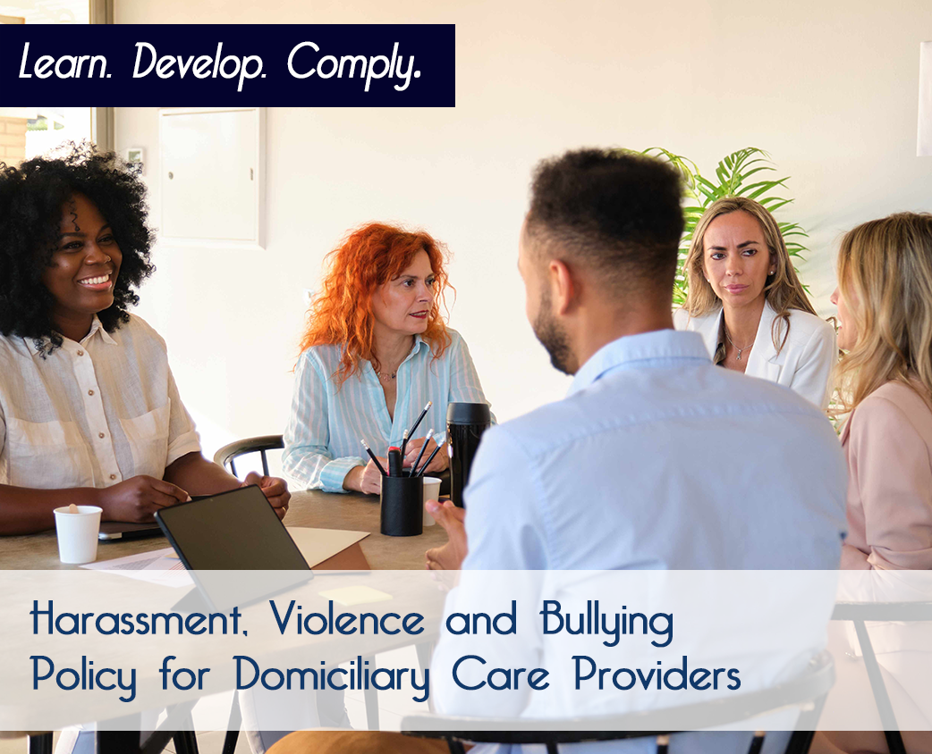 Harassment, Violence and Bullying Policy for Domiciliary Care Providers