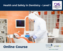 Health and Safety in Dentistry - Level 1 - e-learning Course - ComplyPlus™ LMS - The Mandatory Training Group UK -