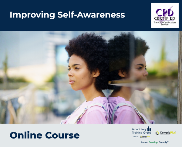 Improving Self-Awareness - e-learning Course - ComplyPlus™ LMS - The Mandatory Training Group UK -