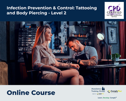 Infection Prevention & Control: Tattooing and Body Piercing - Level 2 - e-learning Course - ComplyPlus™ LMS - The Mandatory Training Group UK -