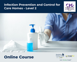 Infection Prevention and Control for Care Homes - Level 2 - e-learning Course - ComplyPlus™ LMS - The Mandatory Training Group UK -