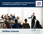 Introduction to Leadership and Management in Health and Social Care - Level 3 - e-learning Course - ComplyPlus™ LMS - The Mandatory Training Group UK -