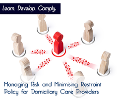 Managing Risk and Minimising Restraint Policy for Domiciliary Care Providers - The Mandatory Training Group UK -