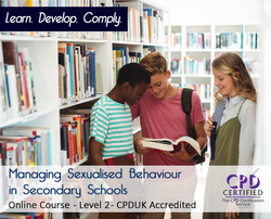 Managing Sexualised Behaviour in Secondary Schools - Level 2 - Online Training Course - The Mandatory Training Group UK -