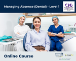 Managing Absence (Dental) - Level 1 - e-learning Course - ComplyPlus™ LMS - The Mandatory Training Group UK -