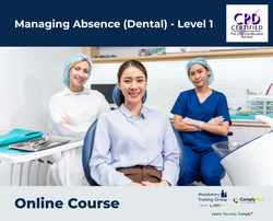 Managing Absence (Dental) - Level 1 - e-learning Course - ComplyPlus™ LMS - The Mandatory Training Group UK -