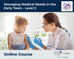 Managing Medical Needs in the Early Years - Level 2 - e-learning Course - ComplyPlus™ LMS - The Mandatory Training Group UK -