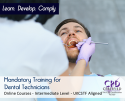 Mandatory Training for Dental Technicians - Online Courses - The Mandatory Training Group UK -