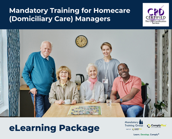 Mandatory Training for Homecare (Domiciliary Care) Managers - e-learning Package - ComplyPlus™ LMS - The Mandatory Training Group UK -