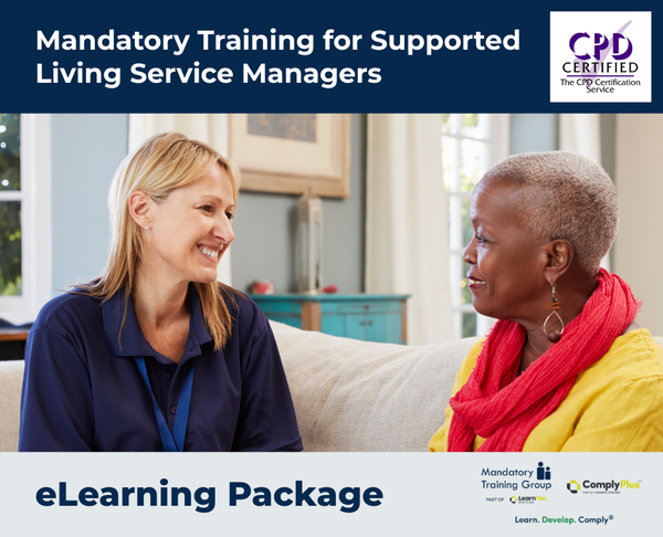 Mandatory Training for Supported Living Service Managers - e-learning Package - ComplyPlus™ LMS - The Mandatory Training Group UK -