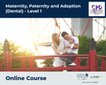 Maternity, Paternity and Adoption (Dental) - Level 1 - e-learning Course - ComplyPlus™ LMS - The Mandatory Training Group UK -