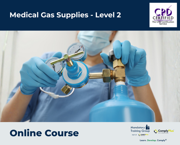 Medical Gas Supplies - Level 2 - e-learning Course - ComplyPlus™ LMS - The Mandatory Training Group UK -