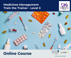 Medicines Management - Train the Trainer Course - Level 3 + Trainer Pack - ComplyPlus™ LMS - The Mandatory Training Group UK -