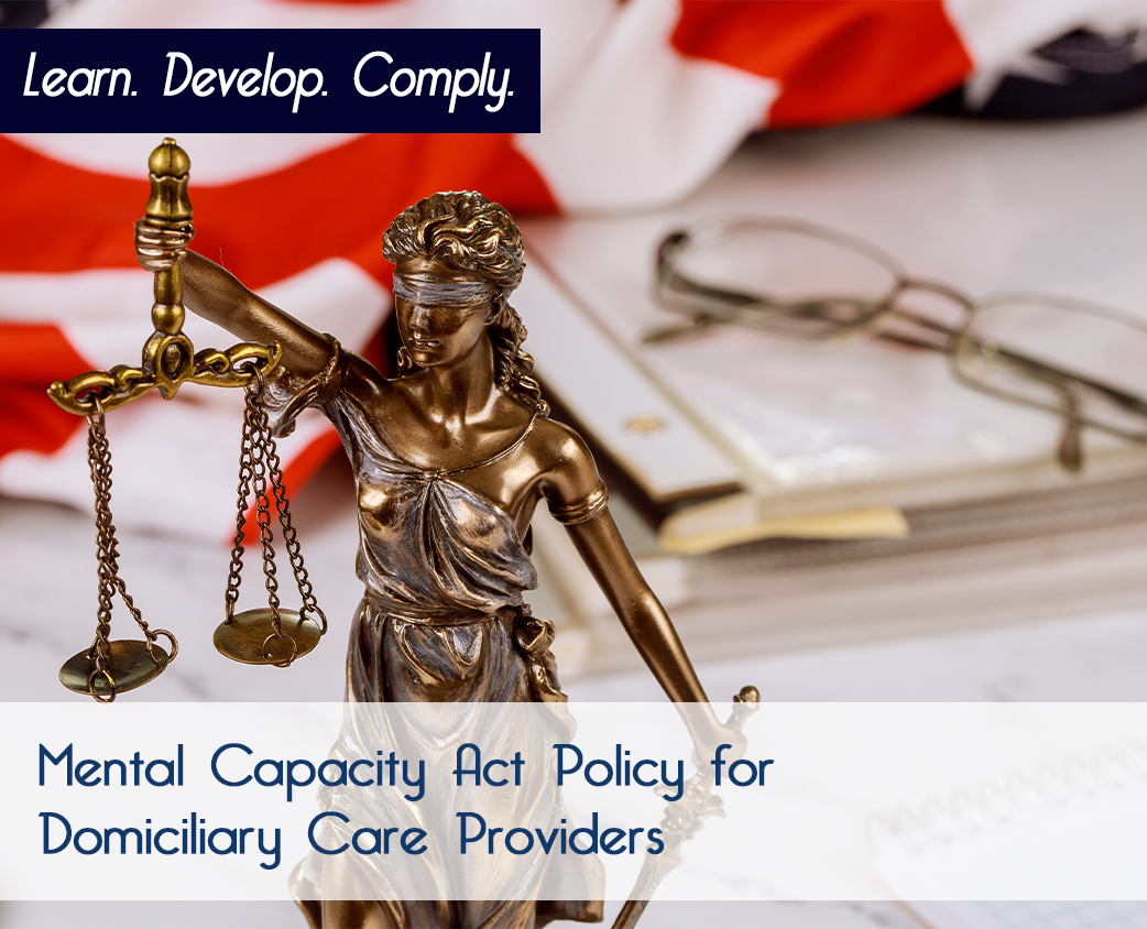 Mental Capacity Act Policy for Domiciliary Care Providers
