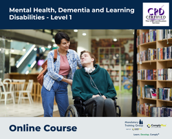Mental Health, Dementia and Learning Disabilities - Level 1 - E-Learning Course - ComplyPlus™ LMS - The Mandatory Training Group UK -