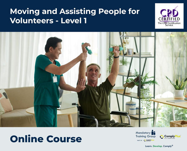 Moving and Assisting People for Volunteers - Level 1 - e-learning Course - ComplyPlus™ LMS - The Mandatory Training Group UK -