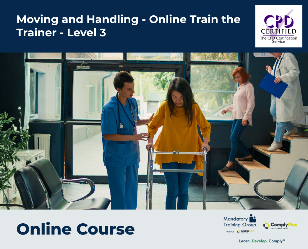 Moving and Handling Train the Trainer - Level 3 - e-learning Course - ComplyPlus™ LMS - The Mandatory Training Group UK -