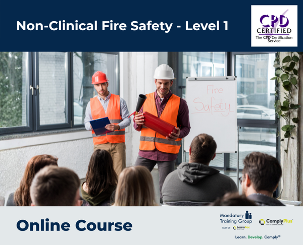 Non-Clinical Fire Safety - Level 1 - e-learning Course - ComplyPlus™ LMS - The Mandatory Training Group UK -