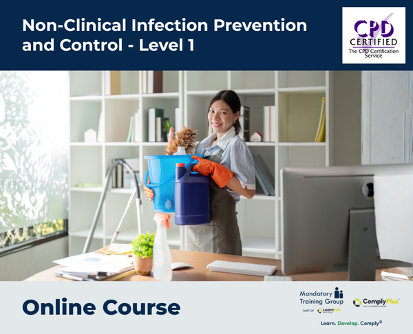 Non-Clinical Infection Prevention and Control - Level 1 - e-learning Course - ComplyPlus™ LMS - The Mandatory Training Group UK -