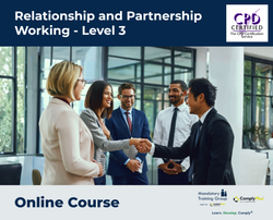 Relationship and Partnership Working - Level 3 - e-learning Course - ComplyPlus™ LMS - The Mandatory Training Group UK -