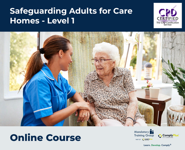 Safeguarding Adults for Care Homes - Level 1 - e-learning Course - ComplyPlus™ LMS - The Mandatory Training Group UK -