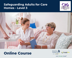 Safeguarding Adults for Care Homes - Level 3 - e-learning Course - ComplyPlus™ LMS - The Mandatory Training Group UK -