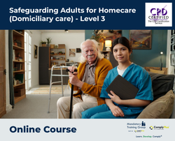 Safeguarding Adults for Homecare (Domiciliary care) - Level 3 - e-learning Course - ComplyPlus™ LMS - The Mandatory Training Group UK -