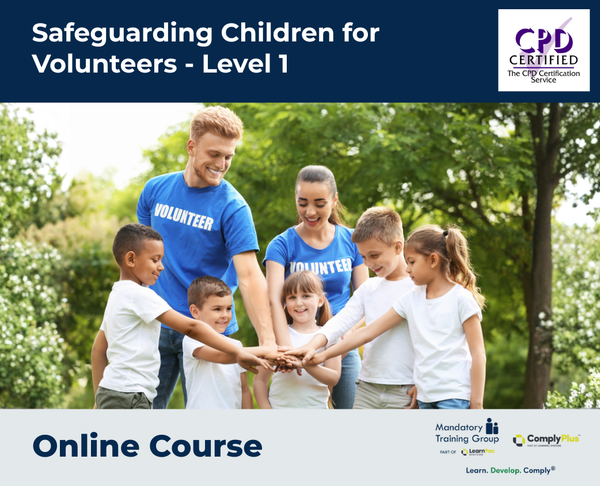 Safeguarding Children for Volunteers - Level 1 - e-learning Course - ComplyPlus™ LMS - The Mandatory Training Group UK -