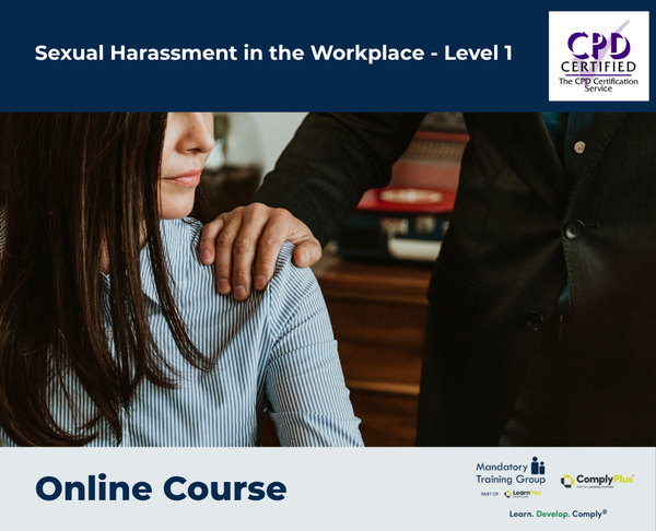Sexual Harassment in the Workplace - Level 1 - e-learning Course - ComplyPlus™ LMS - The Mandatory Training Group UK -