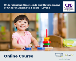 Understanding Care Needs and Development of Children Aged 2 to 3 Years - Level 2 - e-Learning Course - ComplyPlus™ LMS - The Mandatory Training Group UK -