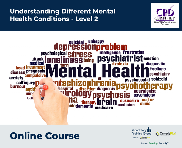 Understanding Different Mental Health Conditions - Level 2 - e-learning Course - ComplyPlus™ LMS - The Mandatory Training Group UK -