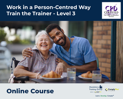 Work in a Person-Centred Way Train the Trainer - Level 3 - e-learning Course - ComplyPlus™ LMS - The Mandatory Training Group UK -