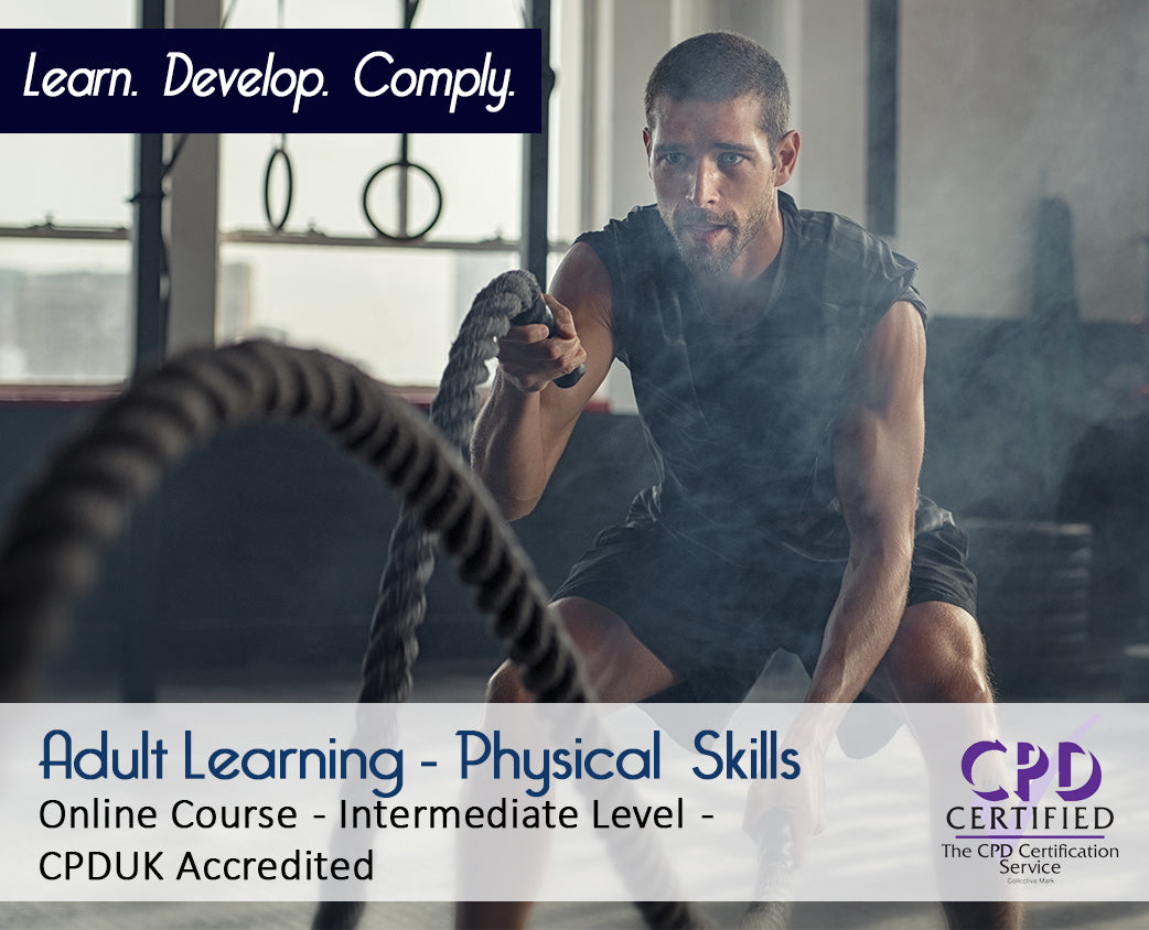 Adult Learning - Physical Skills - Online Course - CPDUK Accredited