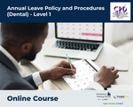 Annual Leave Policy and Procedures (Dental) - Level 1 - e-learning Course - ComplyPlus™ LMS - The Mandatory Training Group UK -