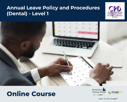 Annual Leave Policy and Procedures (Dental) - Level 1 - e-learning Course - ComplyPlus™ LMS - The Mandatory Training Group UK -