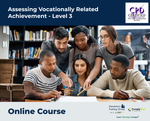 Assessing Vocationally Related Achievement - Level 3 - e-learning Course - ComplyPlus™ LMS - The Mandatory Training Group UK -