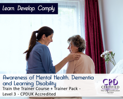 Awareness of Mental Health, Dementia and Learning Disability - Train the Trainer Course + Trainer Pack - CPDUK Accredited - The Mandatory Training Group UK -