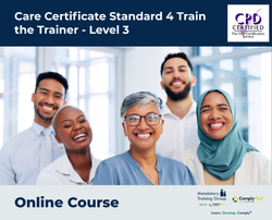 Care Certificate Standard 4 Train the Trainer - Level 3 - e-learning Course - ComplyPlus™ LMS - The Mandatory Training Group UK -