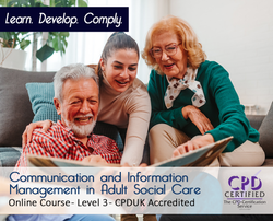 Communication and Information Management in Adult Social Care - Level 3 - Online Course - The Mandatory Training Group UK -