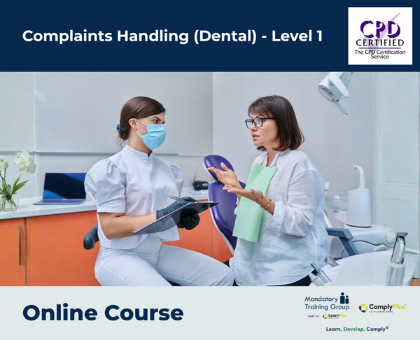 Complaints Handling (Dental) - Level 1 - e-learning Course - ComplyPlus™ LMS - The Mandatory Training Group UK -