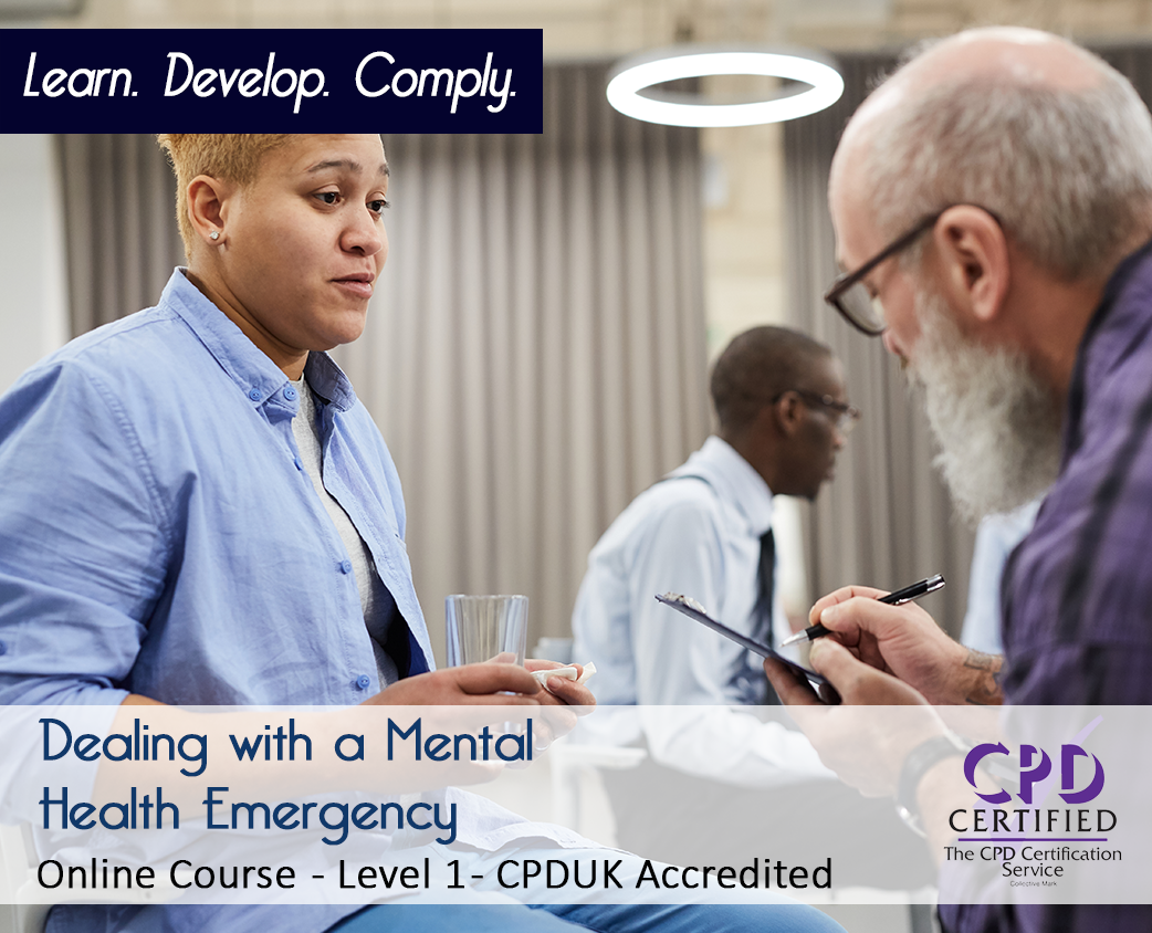 Dealing with a Mental Health Emergency - E-Learning Course - CPDUK Certified