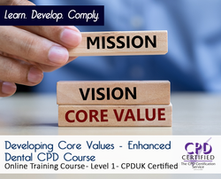 Developing Core Values - Enhanced Dental CPD Course - Online Training Course - The Mandatory Training Group UK -