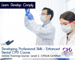 Developing Professional Skills - Enhanced Dental CPD Course - CPDUK Accredited - The Mandatory Training Group UK -