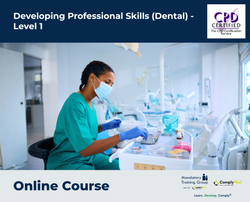 Developing Professional Skills (Dental) - Level 1 - e-learning Course - ComplyPlus™ LMS - The Mandatory Training Group UK -