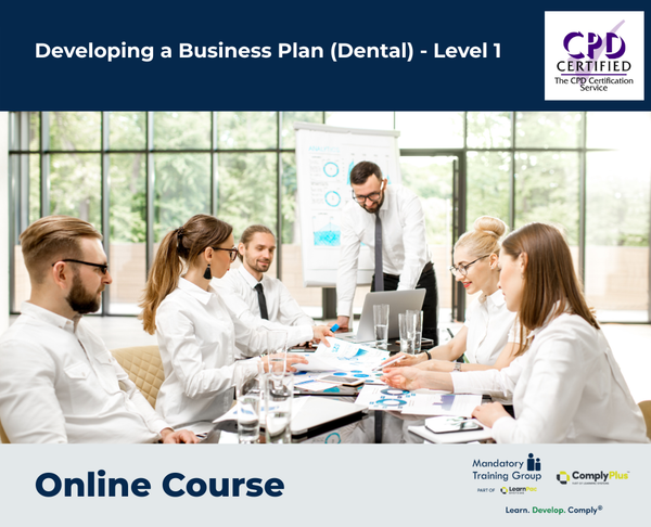 Developing a Business Plan (Dental) - Level 1 - e-learning Course - ComplyPlus™ LMS - The Mandatory Training Group UK -