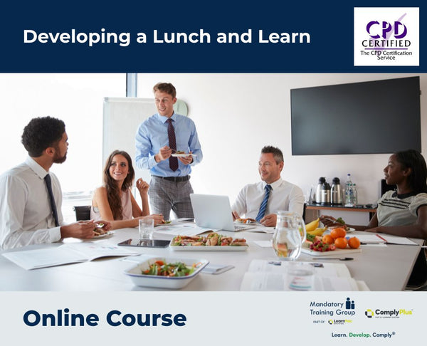 Developing a Lunch and Learn - e-learning Course - ComplyPlus™ LMS - The Mandatory Training Group UK -