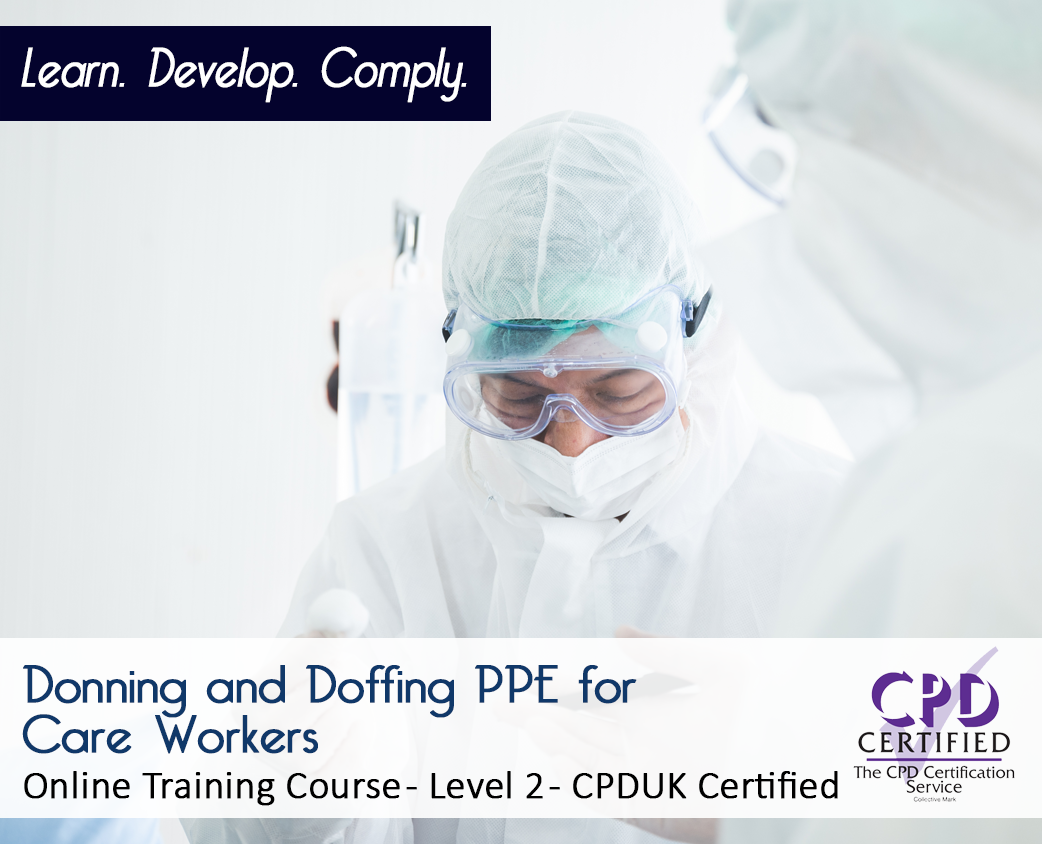 Donning and Doffing PPE for Care Workers - Level 2 - CPDUK Accredited