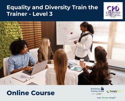 Equality and Diversity Train the Trainer - Level 3 - e-learning course - ComplyPlus™ LMS - The Mandatory Training Group UK -